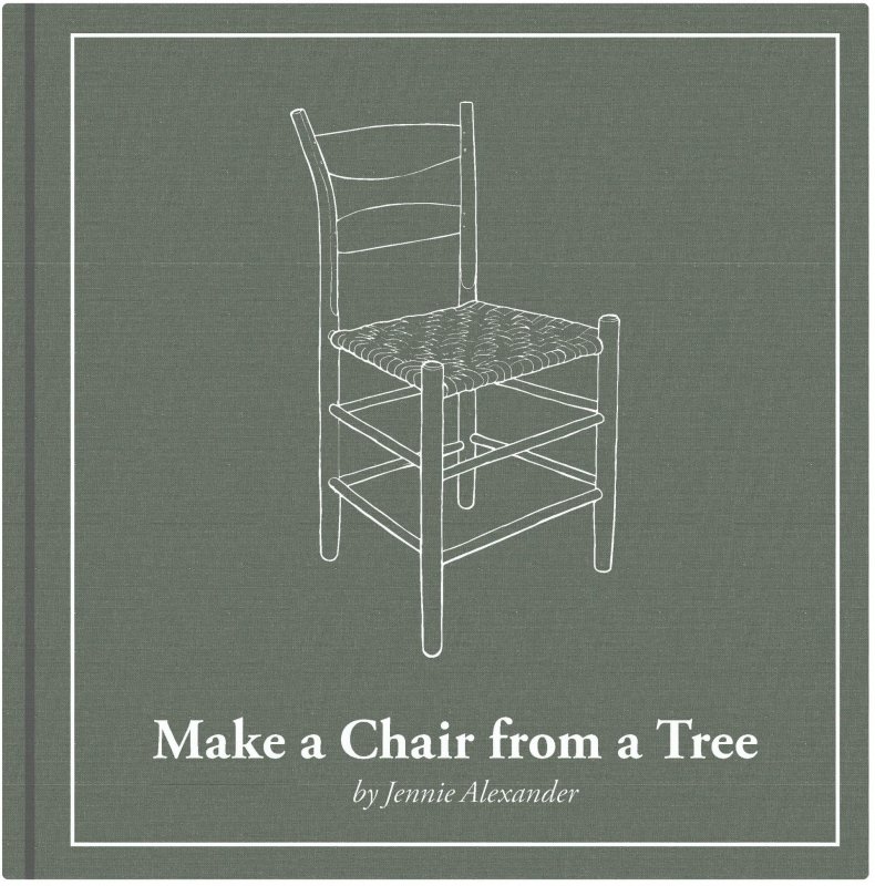 Lost Art Press Make a Chair from a Tree: Third Edition